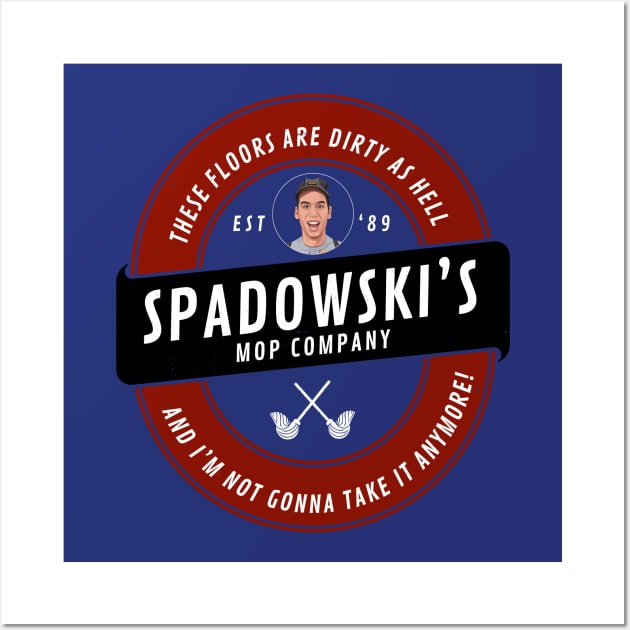 Spadowski's Mop Company Est. 1989 Wall Art by BodinStreet